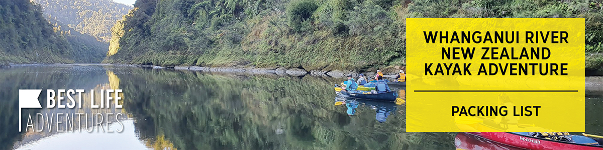 Best Life Adventures: Whanganui River - NZ Kayak Adventure Packing List  