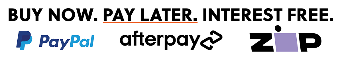 Paypal, Afterpay and Zip Pay - Buy now. Pay later. Interest free