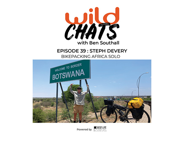 Wild Chats with Ben Southall: Episode 39 - Steph Devery: Africa Edition