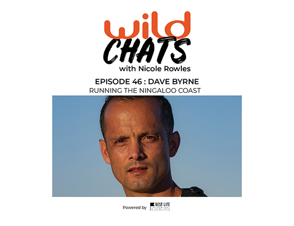 Wild Chats with Nicole Rowles: Episode 46 - Dave Byrnes: Running the Ningaloo Coast