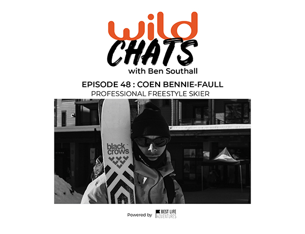 Wild Chats with Ben Southall: Episode 48 - Coen Bennie-Faull: Professional Freestyle Skier