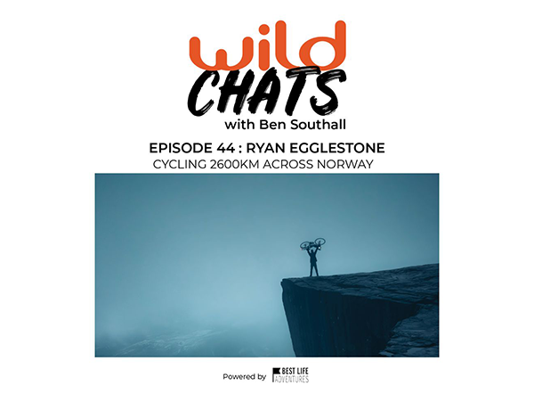 Wild Chats with Ben Southall: Episode 44 - Ryan Egglestone: Cycling 2600km across Norway