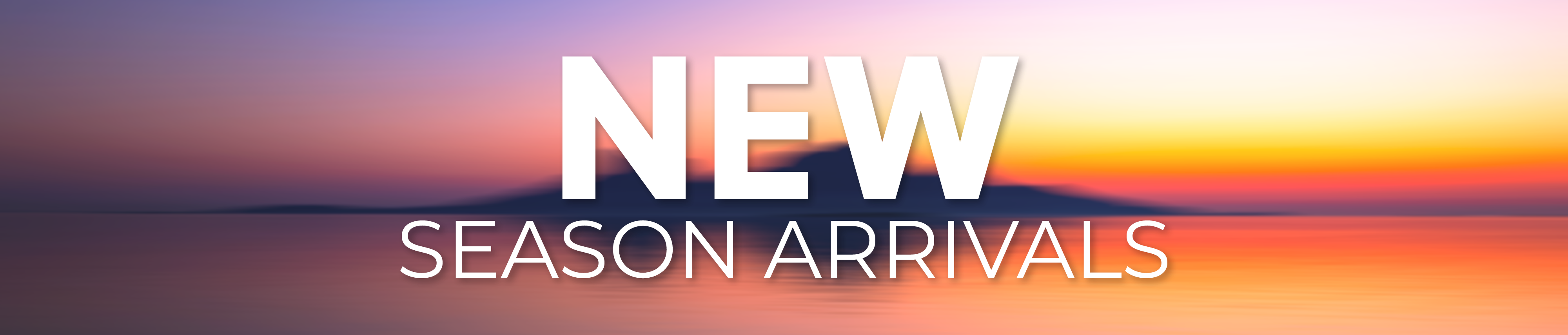 New Season Arrivals 25 HS Bnr