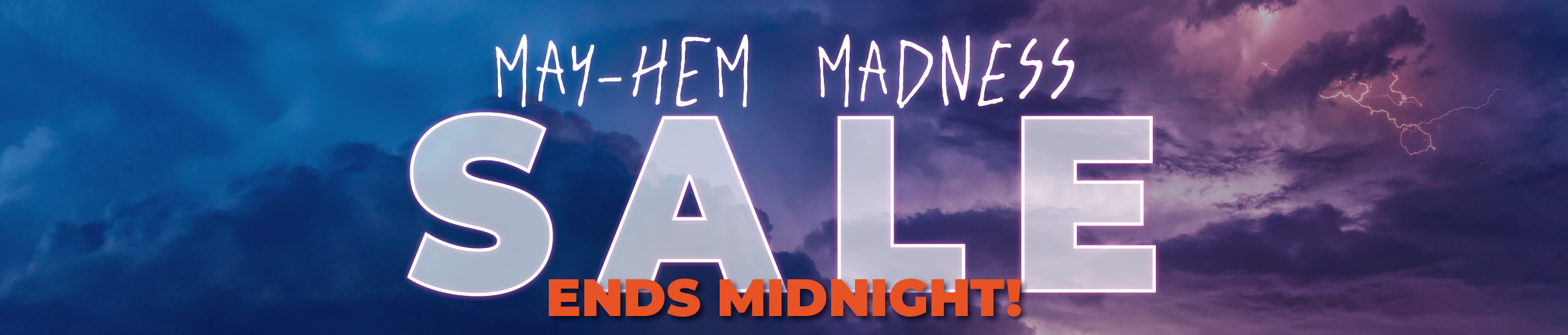 Mayhem Madness Sale 26 ENDS MIDNIGHT Hs Bnr