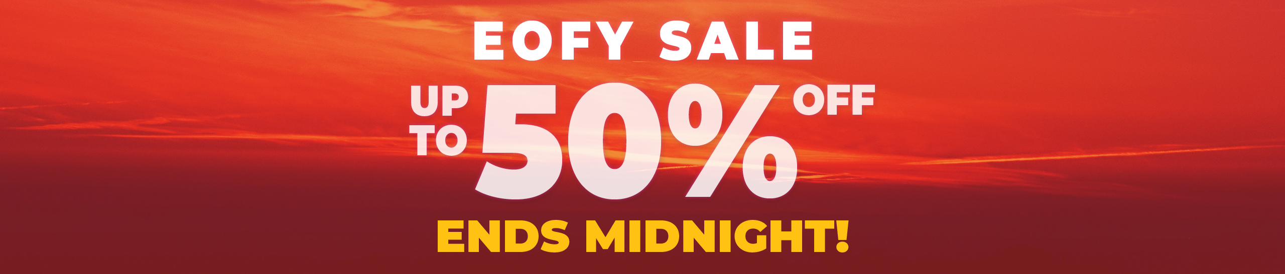 EOFY Part 1 Sale 26 ENDS MIDNIGHT Hs Bnr