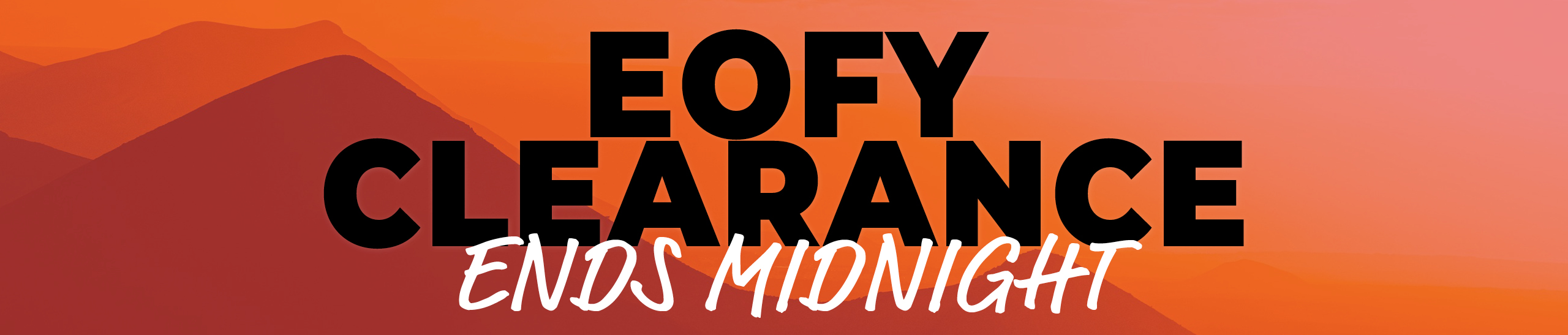 EOFY Part 2 Sale 26 ENDS MIDNIGHT Hs Bnr