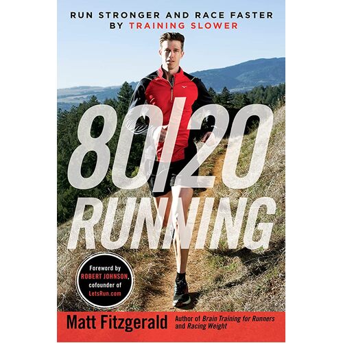 80/20 Running: Run Stronger and Race Faster by Training Slower - Matt Fitzgerald - Paperback Book