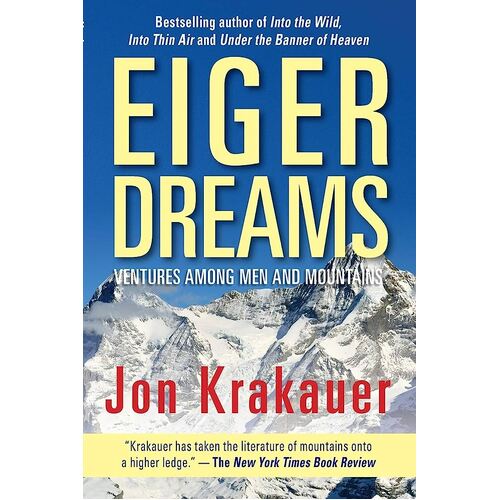 Eiger Dreams: Ventures Among Men And Mountains - Jon Krakauer - Paperback Book