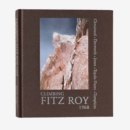 Climbing Fitz Roy 1968: Reflections on the Lost Photos of the Third Ascent - Hardcover Book
